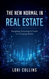 The New Normal in Real Estate - Lori Collins - 9798231170883