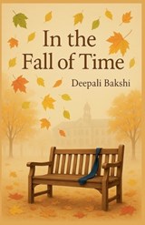 In The Fall Of Time - Deepali Bakshi - 9798231241330
