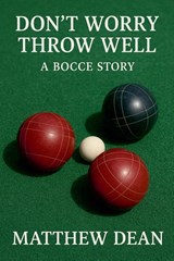 Don't Worry Throw Well - Matthew Dean - 9798231304783