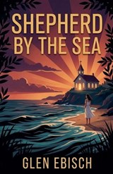 Shepherd by the Sea - Glen Ebisch - 9798231308309