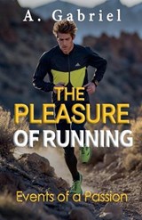 The Pleasure of Running - Angel E Mendez ; A Gabriel - 9798231322558
