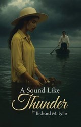 A Sound Like Thunder - Richard M. Lytle - 9798231334001