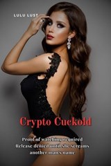 Crypto Cuckold - Lulu Lust - 9798231338894
