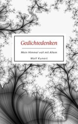 Gedichtedenken - Mein Himmel voll mit Allem - Wolf Kunert - 9798231359080