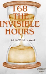 168 The Invisible Hours - Jaspreét Kaur - 9798231362998