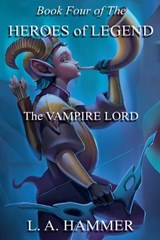 Book Four of the Heroes of Legend - L a Hammer - 9798231382156