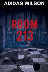 Room 213 - A Mystery - Adidas Wilson - 9798231383641
