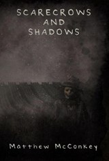 Scarecrows and Shadows - Matthew McConkey - 9798231414536