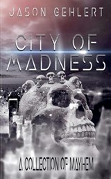 City of Madness - Jason Gehlert - 9798231466108