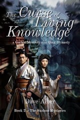 The Curse of Living Knowledge: A Gothic Mystery of the Qing Dynasty - Dave Alber - 9798231471980