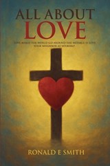 All About Love - Ronald E Smith - 9798231481354
