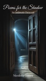 Poems for the Shadow: An Intimate Descent - Nicolette James - 9798231494330