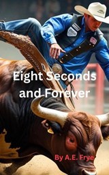 Eight Seconds and Forever - Adam Frye - 9798231498550