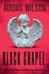 Black Chapel - DCI Michael Holloway Mystery - Adidas Wilson - 9798231527250