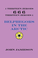 Belphegors In The Arctic - John Jamieson - 9798231574223