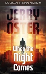 When The Night Comes: Joe Cullen, Internal Affairs #4 - Jerry Oster - 9798231613755