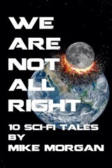 We Are Not All Right - Mike Morgan - 9798231621415