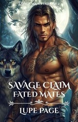 Savage Claim-Fated Mates - Selena Morgan ; Lupe Page - 9798231653836