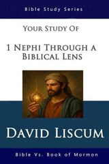1 Nephi Through a Biblical Lens - David Liscum - 9798231658084