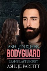 Ashlyn and her Bodyguard 3: Leah's Last Secret - Ashlie Parfitt - 9798231676415