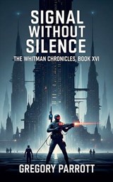 Signal Without Silence - Gregory Parrott - 9798231678563