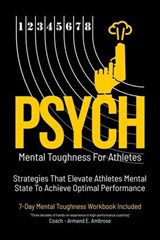 Psych Mental Toughness For Athletes: Strategies That Elevate Athletes Mental State To Achieve Optimal Performance - Armand E. Ambrose - 9798231693481