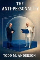 The Anti-Personality - Todd M. Anderson - 9798231703869