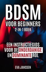 Bdsm Voor Beginners: Een instructiegids voor de onderdanige en dominante rol 2-in-1-boek - Eva Janssen - 9798231705962