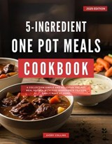 5 Ingredients One Pot Meals Cookbook - Avery Collins - 9798231708666