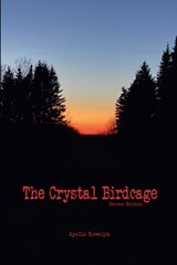 The Crystal Birdcage - Apollo Kowalyk - 9798231717859