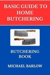 Basic Guide to Home Butchering:Butchering Book - Michael Barlow - 9798231752195