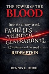 The Power of The Blood - Dennis Ofori - 9798231756322