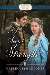 A Secret Strength - Katrina Lyman Jones - 9798231771189