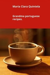 Grandma portuguese recipes - Maria Clara Quintela - 9798231773084