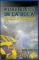 Pure Bliss In La Boca - Rob Smith - 9798231778607
