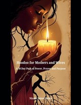 Hoodoo for Mothers and Wives - Nicole James Rubio - 9798231838844