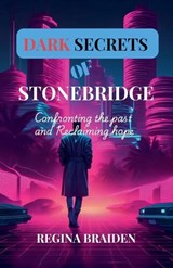Dark Secrets of Stonebridge - Regina Braiden - 9798231841660