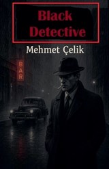Black Detective - Mehmet Çelik - 9798231878802