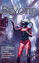 Beyond - Mike Rusetsky ; L. A. Selby ; John Grover ; Kevin A Davis ; L.N. Hunter ; Arindam Kalita ; Albert N Katz ; S. E. Forsberg ; Christopher R. Muscato ; Thomas Lanthripp ; Jake Russell ; Kari Kilgore ; Jezza Deep ; Diana Parrilla ; Kay Hanifen ; Billy Todd - 9798231903412