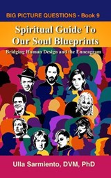 Spiritual Guide To Our Soul Blueprints - Ulla Sarmiento - 9798231915477