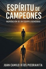 Espiritu de Campeones - Juan Camilo Rios Piedrahita - 9798231951963