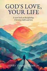God's Love, Your Life - Henry Thomas Hamblin ; John Delafield ; Richard Whitwell - 9798231952540