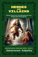 Heroes And Villains - Sahasranam Kalpathy - 9798231955466