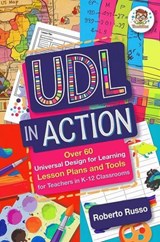 UDL in Action: Over 60 Universal Design for Learning Lesson Plans and Tools for Teachers in K-12 Classrooms - Roberto Russo - 9798231958481