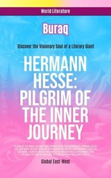 Hermann Hesse: Pilgrim of the Inner Journey - Buraq - 9798231973231