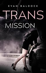 Trans-Mission: An intense, eye-opening, gripping thriller - Evan Baldock - 9798231975501
