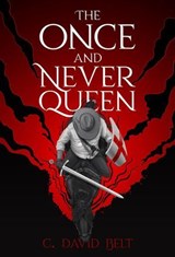 The Once and Never Queen - Parables ; C. David Belt - 9798231990672