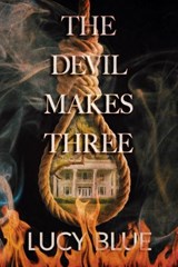 The Devil Makes Three - Lucy Blue - 9798231991112