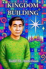 Kingdom Building - Todd M. Anderson - 9798232031022