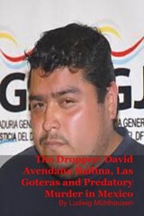 The Dropper: David Avendaño Ballina, Las Goteras, and Predatory Murder in Mexico - Ludwig Mühlhausen - 9798232045302